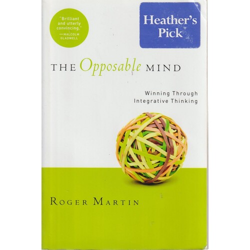 The Opposable Mind. Winning Through Integrative Thinking