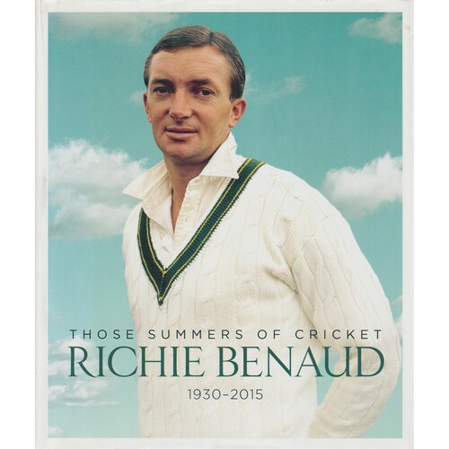 Those Summers Of Cricket. Richie Benaud 1930-2015