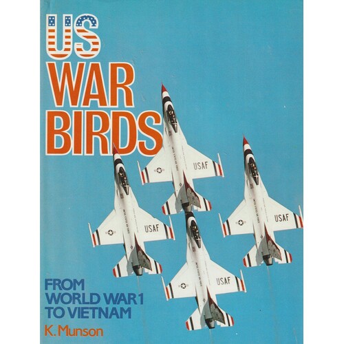 US War Birds From World War I To Vietnam