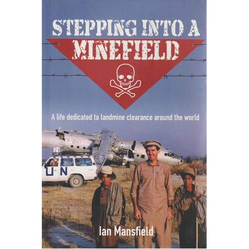 Stepping Into A Minefield. A Life Dedicated To Landmine Clearance Around The World