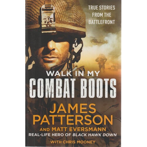 Walk In My Boots. True Stories From The Battlefront