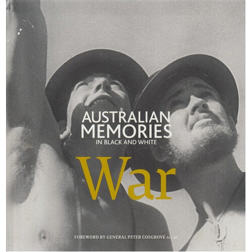 War. Australian Memories In Black And White