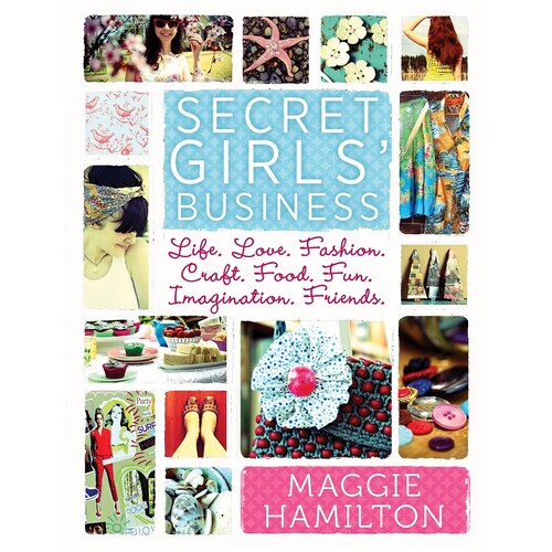 Secret Girl's Business. Life, Love, Fashion, Craft, Food, Fun, Imaginations, Friends