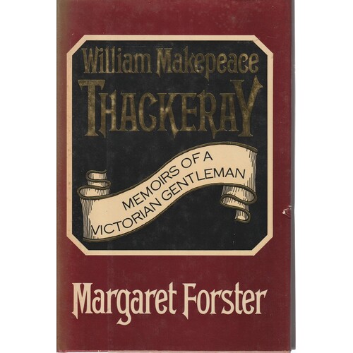 William Makepeace Thackeray. Memoirs Of A Victorian Gentleman