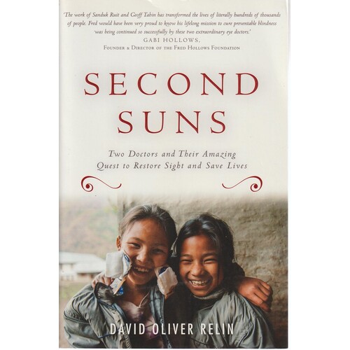 Second Suns. Two Doctors And Their Amazing Quest To Restore Sight And Save Lives