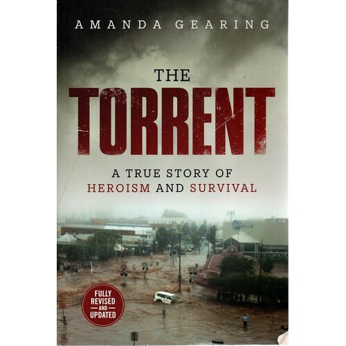 The Torrent. A True Story Of Heroism And Survival