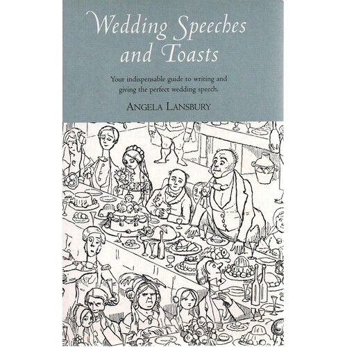 Wedding Speeches And Toasts. Your Indispensable Guide To Writing And Giving The Perfect Wedding Speech