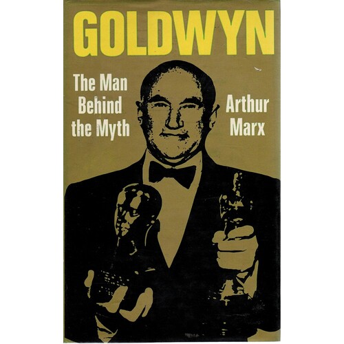 Goldwyn. The Man Behind The Myth