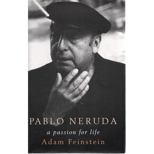 Pablo Neruda. A Passion For Life