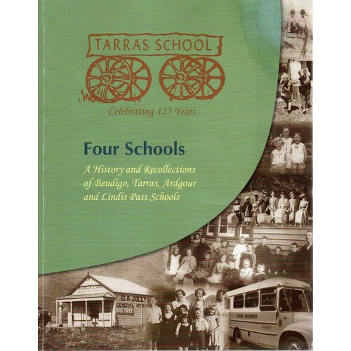 Four Schools. A History And Recollections Of Bendigo,Tarras, Ardgour And Lindis Pass Schools