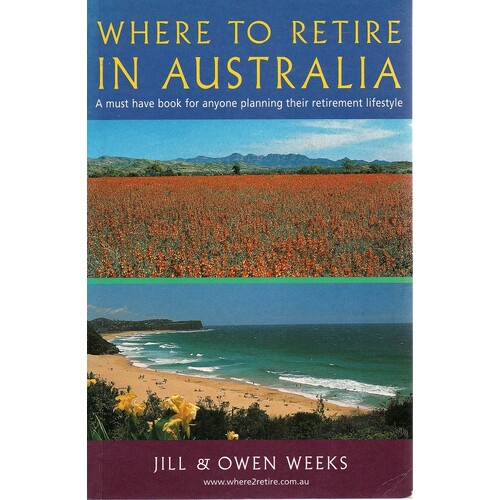 Where To Retire In Australia. A Must Have Book For Anyone Planning Their Retirement Lifestyle