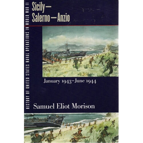 History Of United States Naval Operations In World War II. Vol. 9. Sicily-Salerno-Anzio, January 1943-June 1944