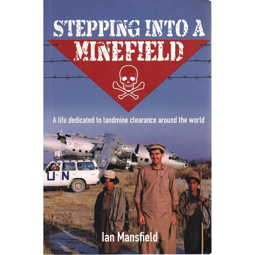 Stepping Into A Minefield. A Life Dedicated To Landmine Clearance Around The World