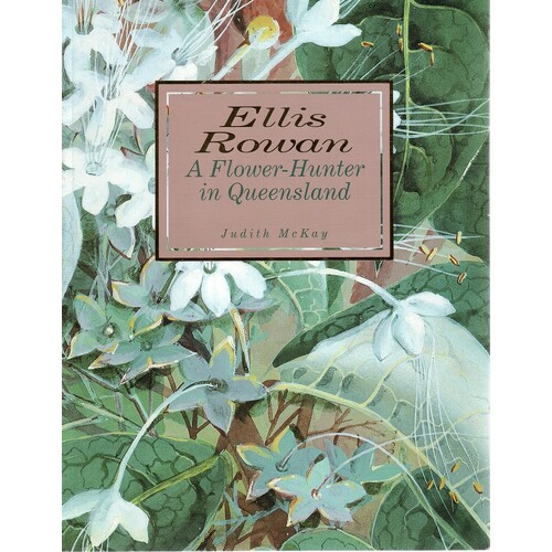 Ellis Rowan. A Flower Hunter In Queensland