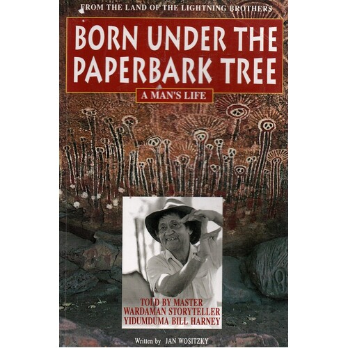 Born Under The Paperbark Tree. A Man's Life