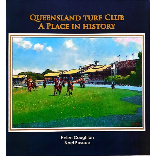 Queensland Turf Club. A Place In History