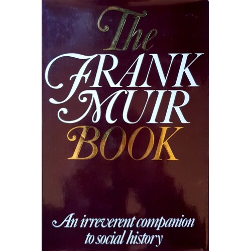 The Frank Muir Book. An Irreverent Companion To Social History