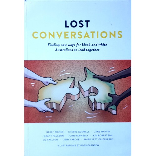 Lost Conversations. Finding New Ways For Black And White Australians To Lead Together