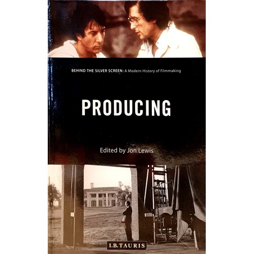 Producing. Behind The Silver Screen. A Modern History Of Filmmaking