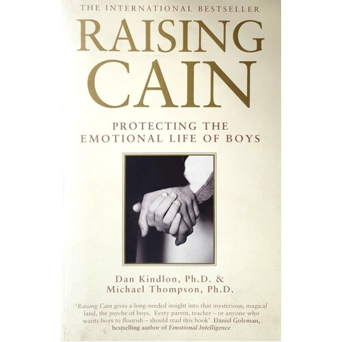 Raising Cain. Protecting The Emotional Life Of Boys