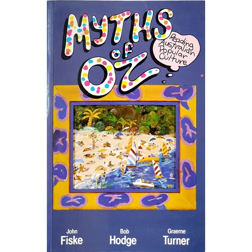 Myths Of Oz. Reading Australian Popular Culture