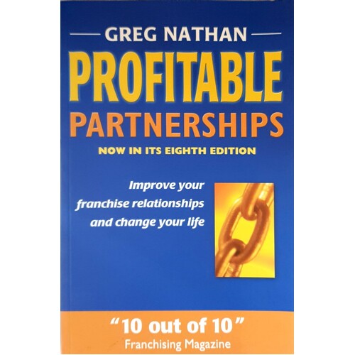 Profitable Partnerships. Improve Your Franchise Relationships And Change Your Life