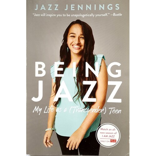 Being Jazz. My Life As A (Transgender) Teen