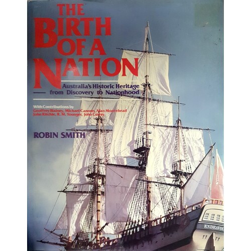 The Birth Of A Nation. Australia's Historic Heritage From Discovery To Nationhood