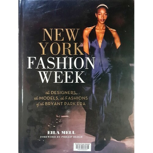 New York Fashion Week. The Designers, the Models, The Fashions of the Bryant Park Era