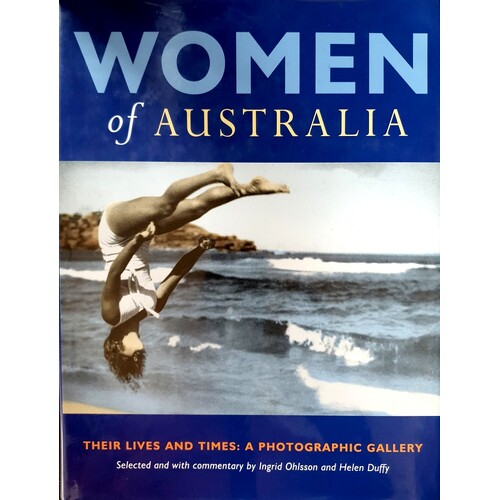 Women Of Australia. Their Lives And Times - A Photographic Gallery