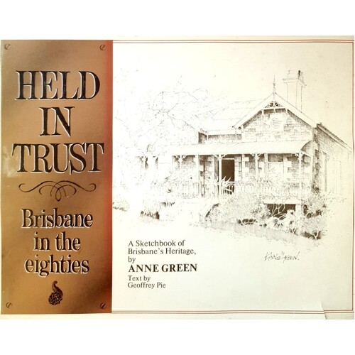 Held In Trust. Brisbane In The Eighties. A Sketchbook Of Brisbane's Heritage