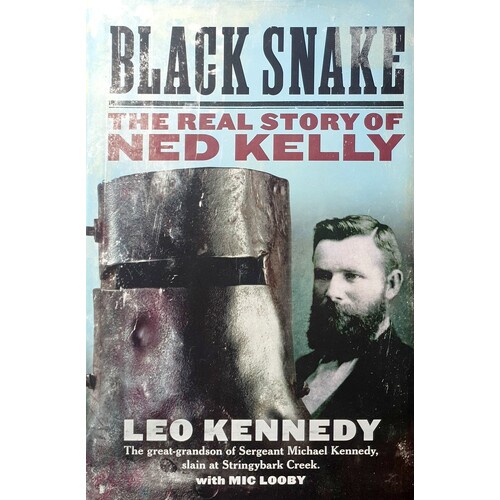 Black Snake. The Real Story Of Ned Kelly