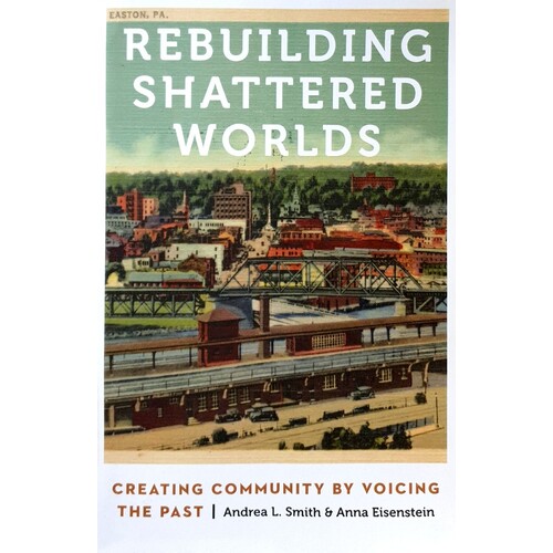 Rebuilding Shattered Worlds. Creating Community By Voicing The Past