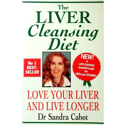 The Liver Cleansing Diet. Love Your Liver And Live Longer