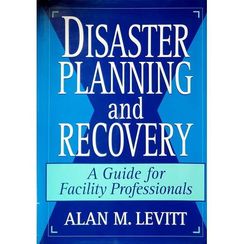 Disaster Planning & Recovery. A Guide For Facility Professionals