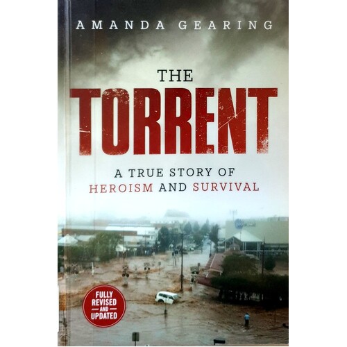 The Torrent. A True Story Of Heroism And Survival