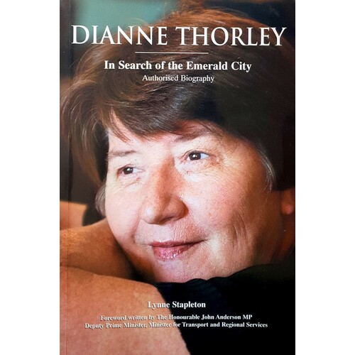 Dianne Thorley. In Search Of The Emerald City. Authorised Biography