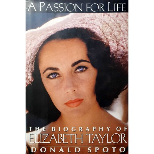 A Passion For Life. The Biography Of Elizabeth Taylor