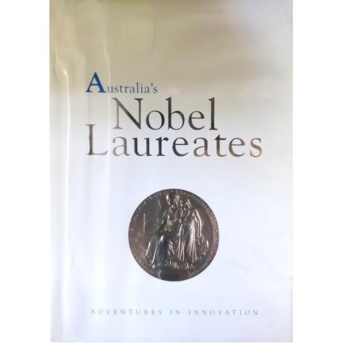 Australia's Nobel Laureates. Adventures In Innovation