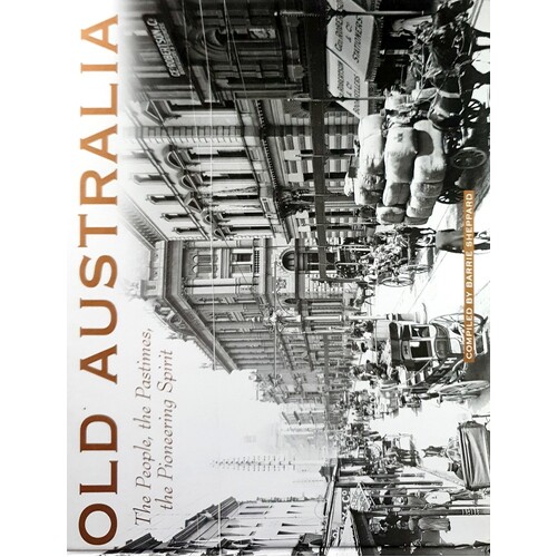 Old Australia. The People, The Pastimes, The Pioneering Spirit