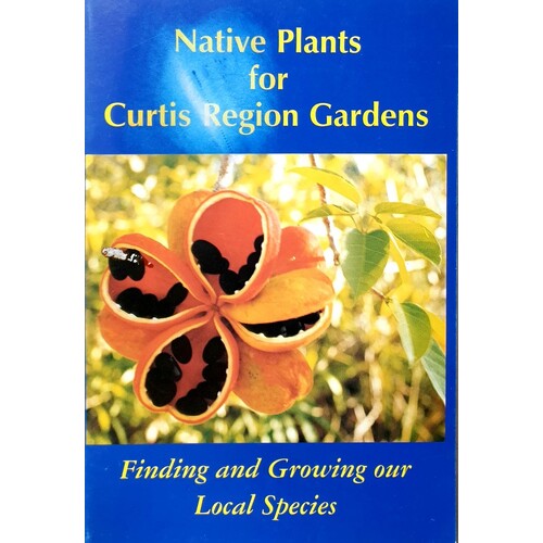 Native Plants For Curtis Region Gardens. Finding And Growing Our Local Species