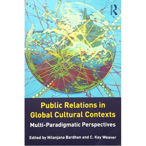 Public Relations In Global Cultural Contexts. Multi-Paradigmatic Perspectives