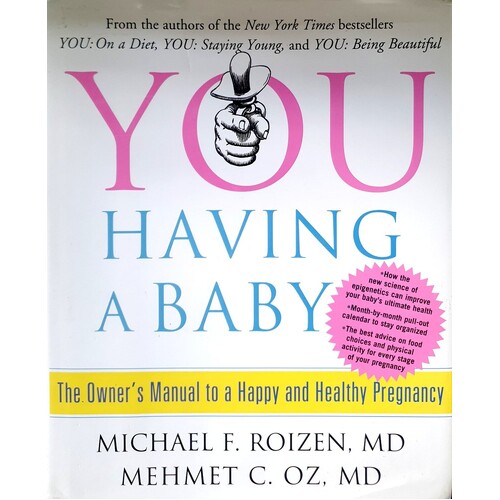 You. Having A Baby. The Owner's Manual To A Happy And Healthy Pregnancy