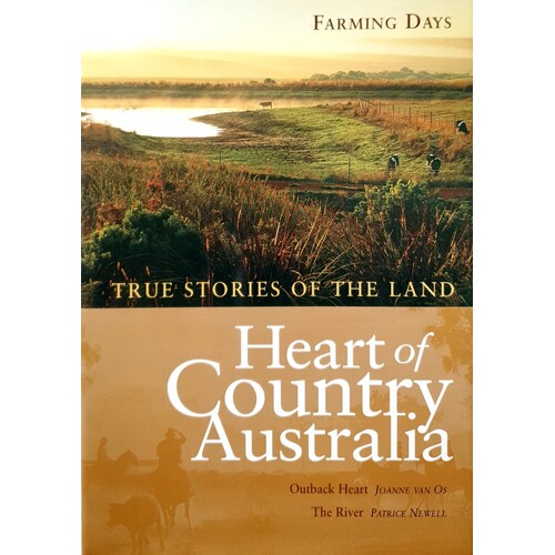 Heart Of Country Australia. True Stories Of The Land