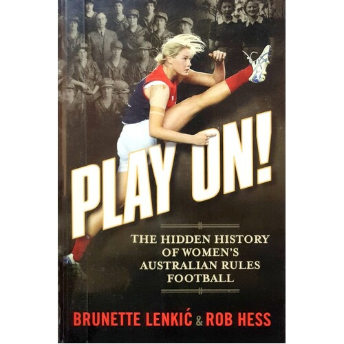 Play On. The Hidden History of Women's Australian Rules Football