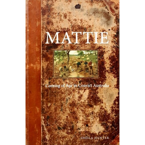 Mattie. Coming Of Age In Convict Australia