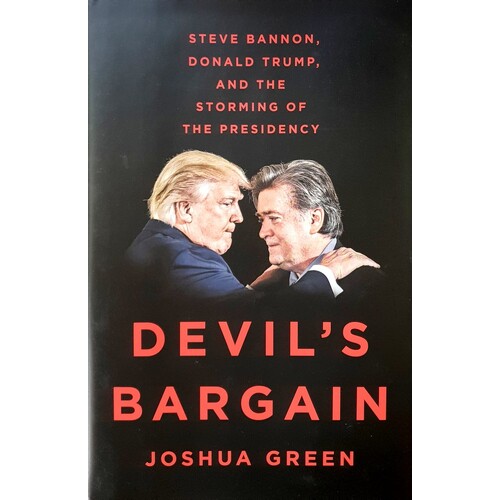 Devil's Bargain. Steve Bannon, Donald Trump And The Storming Of The  Presidency