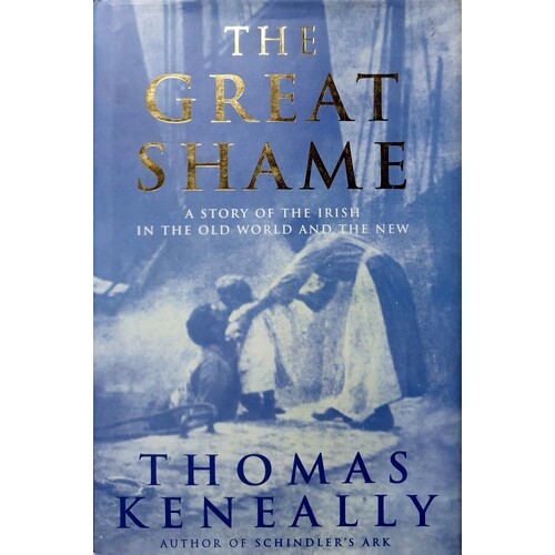 The Great Shame. A Story Of The Irish In The Old World And The New