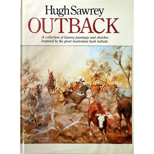 Outback. A Collection Of Sawrey Paintings And Sketches Inspired By The Great Australian Bush Ballads