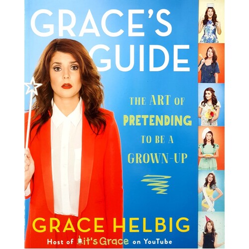 Grace's Guide. The Art Of Pretending To Be A Grown-Up